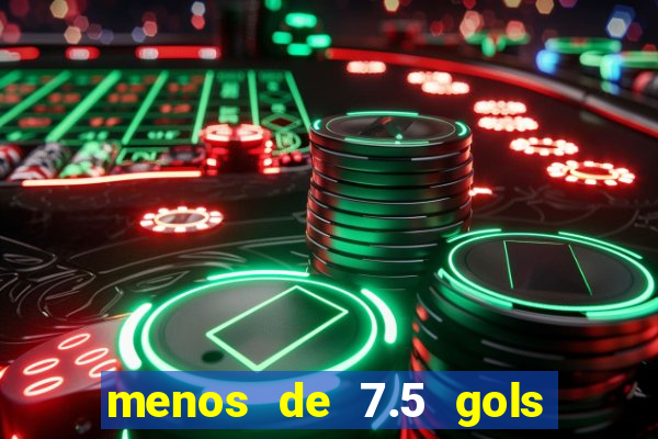 menos de 7.5 gols o que significa